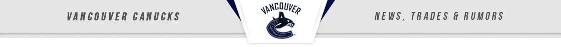 Vancouver Canucks News, Trades & Rumors
